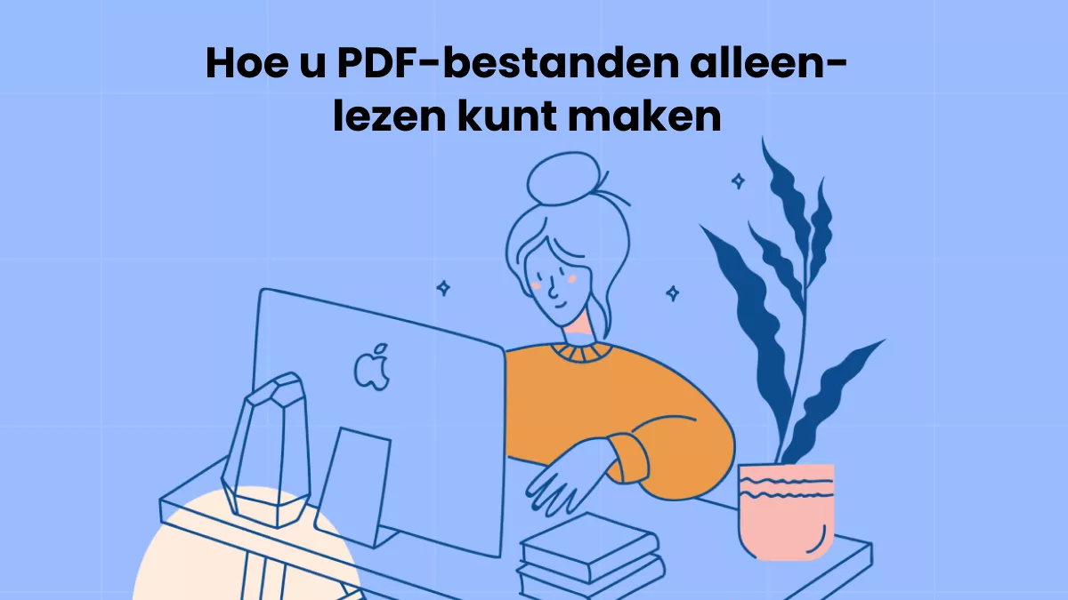 Hoe u PDF-bestanden alleen-lezen kunt maken - 3 manieren om uw bestanden te transformeren